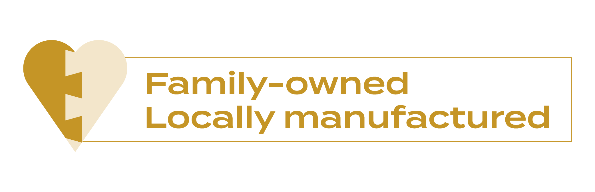 Family owned locally manufactured